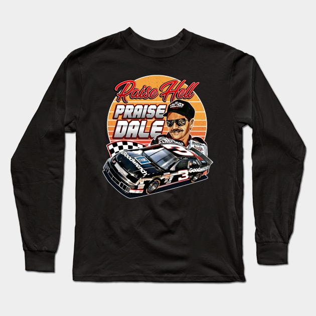 Dale Earnhardt Raise Hell Praise 90S Retro Long Sleeve T-Shirt by Erianna Bee